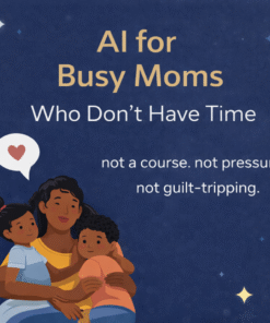AI for Busy Moms digital support guide with gentle AI prompts to help overwhelmed mothers reduce stress, guilt, and mental overload