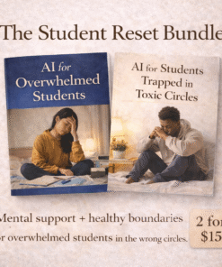 Student Reset Bundle – AI guides for overwhelmed students to reduce stress, anxiety, and break toxic relationship patterns