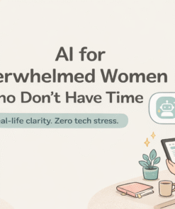 AI for overwhelmed women digital support guide for mental clarity, stress relief, and emotional balance without pressure or guilt