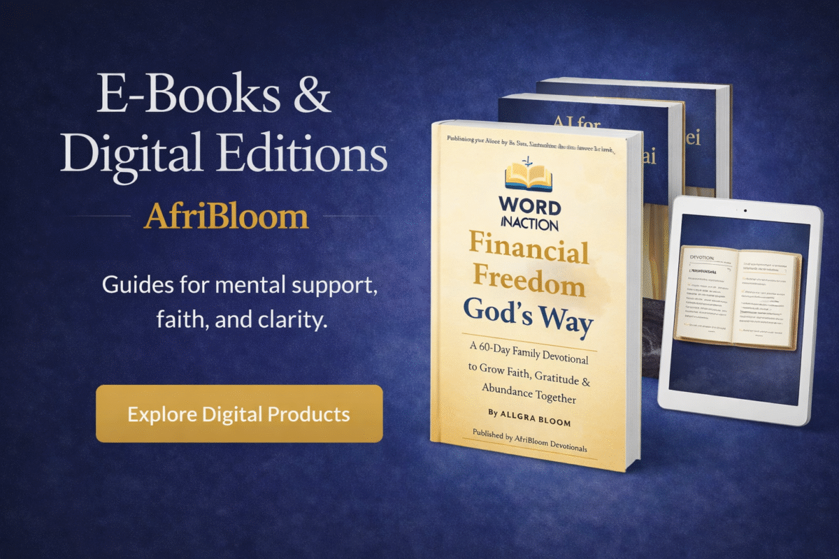 AfriBloom digital eBooks and faith-based guides for mental support, clarity, and intentional living